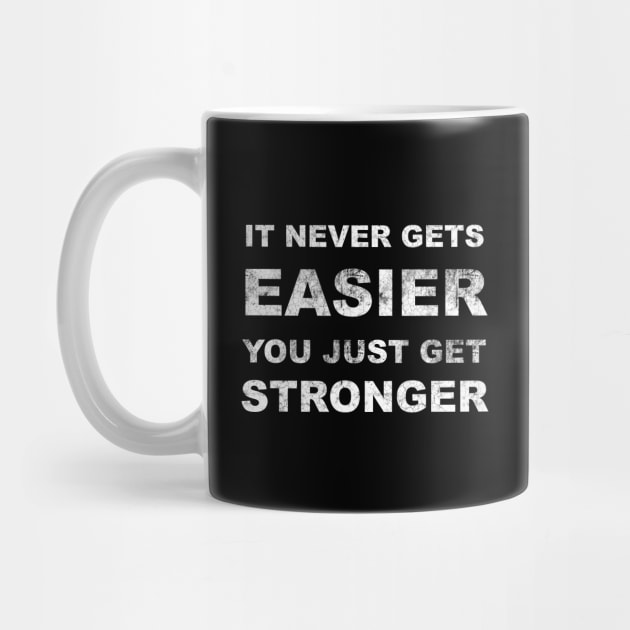 it never gets easier - You just get stronger by FNO